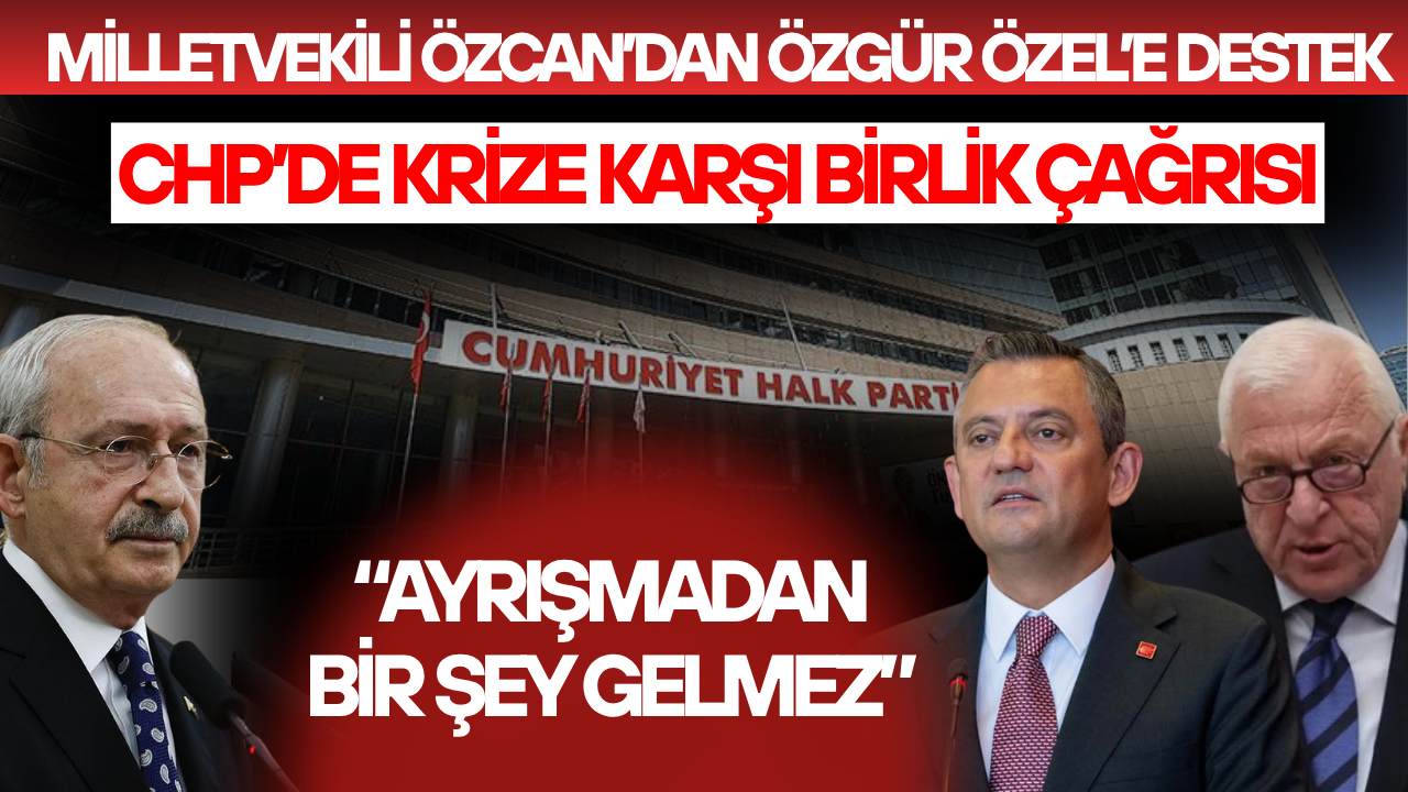 “PARTİ TABANI VE VATANDAŞ ÖZGÜR ÖZEL’İ İSTİYOR”
