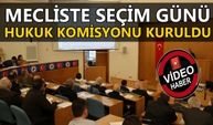 MECLİSTE SEÇİM GÜNÜ: HUKUK KOMİSYONU KURULDU