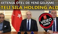 EFTENİA OTEL’DE YENİ GELİŞME: OTELİ SILA HOLDİNG ALDI