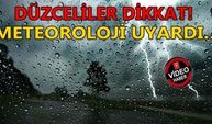 DÜZCELİLER DİKKAT: METEOROLOJİ UYARDI