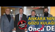 ANKARA’NIN GÖZÜ KULAĞI ÖNCÜ’DE