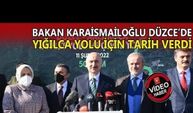 BAKAN KARAİSMAİLOĞLU DÜZCE’DE, YIĞILCA YOLU İÇİN TARİH VERDİ