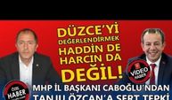 CABOĞLU’NDAN TANJU ÖZCAN’A SERT TEPKİ: DÜZCE’Yİ UFAK GÖRECEK ÇAPTA DEĞİL!