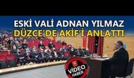 ESKİ VALİ YILMAZ, DÜZCE’DE AKİF’İ ANLATTI