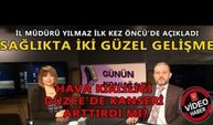 İL MÜDÜRÜ YILMAZ İLK KEZ ÖNCÜ’DE AÇIKLADI: SAĞLIKTA İKİ GÜZEL GELİŞME