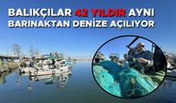 BALIKÇILAR 42 YILDIR AYNI BARINAKTAN DENİZE AÇILIYOR