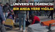 ÜNİVERSİTE ÖĞRENCİSİ BİR ANDA YERE YIĞILDI