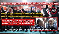 BBP GENEL BAŞKANI DESTİCİ’DEN ÖNCÜ TV’YE ÖZEL AÇIKLAMA