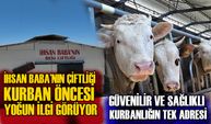 İHSAN BABA’NIN ÇİFTLİĞİ KURBAN ÖNCESİ YOĞUN İLGİ GÖRÜYOR