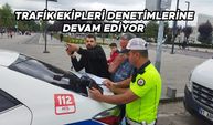 TRAFİK EKİPLERİ DENETİMLERİNE DEVAM EDİYOR