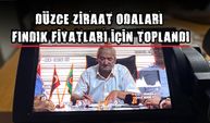 DÜZCE ZİRAAT ODALARI FINDIK FİYATLARI İÇİN TOPLANDI