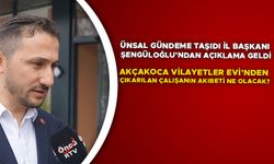 İL BAŞKANI ŞENGÜLOĞLU ÖNCÜ HABER’E KONUŞTU