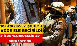 2 TON 428 KİLO UYUŞTURUCU MADDE ELE GEÇİRİLDİ