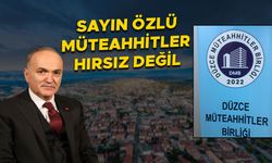 MÜTEAHHİTLER BAŞKAN ÖZLÜYE SESLENDİ: KİMSE DEŞİFRE EDİN