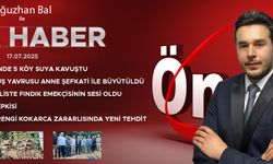 17 TEMMUZ 2025 ÖNCÜ ANA HABER