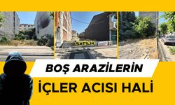 BOŞ VE BAKIMSIZ ARAZİLER, SUÇA TEŞVİK EDİYOR
