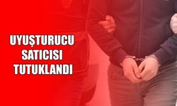 UYUŞTURUCU SATICISI TUTUKLANDI