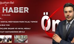 12 AĞUSTOS 2025 ÖNCÜ ANA HABER