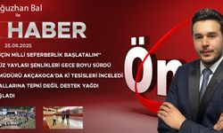 25 AĞUSTOS 2025 ÖNCÜ ANA HABER