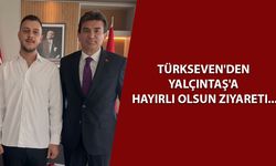 TÜRKSEVEN'DEN YALÇINTAŞ'A HAYIRLI OLSUN ZIYARETI...