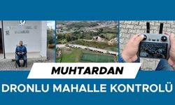 MAHALLESİNİ HER SABAH HAVADAN DRON İLE GEZEREK EKSİKLERİ BELİRLİYOR