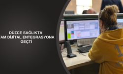 DÜZCE SAĞLIKTA TAM DİJİTAL ENTEGRASYONA GEÇTİ