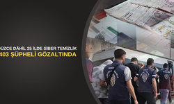 DÜZCE DAHİL 25 İLDE SİBER TEMİZLİK: 403 ŞÜPHELİ GÖZALTINDA