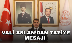 VALİ ASLAN BAŞSAĞLIĞI DİLEDİ