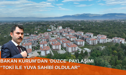 BAKAN KURUM’DAN ‘DÜZCE’ PAYLAŞIMI