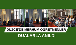 DÜZCE’DE MERHUM ÖĞRETMENLER DUALARLA ANILDI.