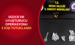DÜZCE’DE UYUŞTURUCU OPERASYONU: 2 KİŞİ TUTUKLANDI