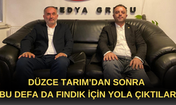 DÜZCE TARIM’DAN SONRA BU DEFA DA FINDIK İÇİN YOLA ÇIKTILAR