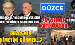 DÜZCE İLÇEYKEN SAHİPLİ, İL OLUNCA SAHİPSİZ KALDI!