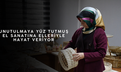 UNUTULMAYA YÜZ TUTMUŞ EL SANATINA HAYAT VERİYOR