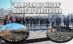 DÜZCE’NİN İLK ULUSLARARASI OTELİNİN TEMELİ ATILDI