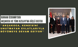 BURHAN ÖZDEMİR’DEN AKÇAKOCA VE TÜRK KIZILAYI’NA GÜÇLÜ DESTEK