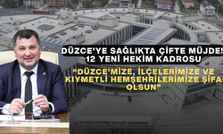 DÜZCE’NİN SAĞLIK KADROSU GÜÇLENİYOR