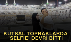 KUTSAL TOPRAKLARDA 'SELFIE' DEVRİ BİTTİ