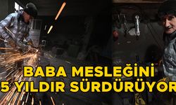 “ZANAATIMA ÖLENE KADAR DEVAM EDECEĞİM”