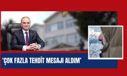 “ÇOK FAZLA TEHDİT MESAJI ALDIM”