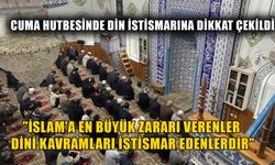 "İSTİSMARCILAR, İSLAM'I KENDİ DÜŞÜNCELERİNE HAPSEDERLER"