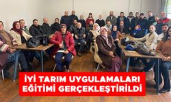 İYİ TARIM UYGULAMALARI EĞİTİMİ GERÇEKLEŞTİRİLDİ