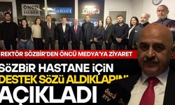 REKTÖR SÖZBİR ÜNİVERSİTE HASTANESİ HAKKINDA KONUŞTU