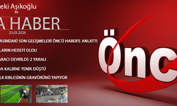 23 MART 2026 ÖNCÜ ANA HABER