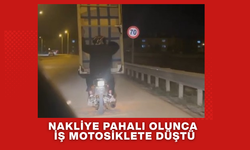 NAKLİYE PAHALI OLUNCA İŞ MOTOSİKLETE DÜŞTÜ