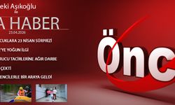 23 NİSAN 2026 ÖNCÜ ANA HABER