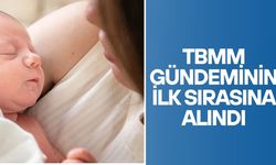 DOĞUM İZNİNİN ARTIRILMASINA İLİŞKİN KANUN TEKLİFİ ÖNE ÇEKİLEREK YASALAŞTIRILACAK