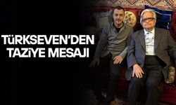 TÜRKSEVEN'DEN TAZİYE MESAJI