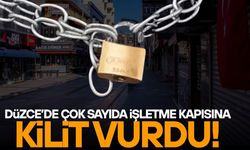 DÜZCE’DE KAPANAN İŞLETMELER SAYISINDA DİKKAT ÇEKEN ARTIŞ