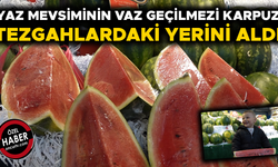PAZARYERLERİNDE DİLİMLE KARPUZ SATIŞI DÖNEMİ BAŞLADI